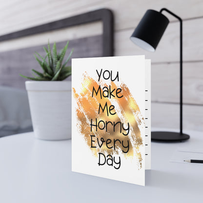 You Make Me Horny Everyday Valentines Day Card