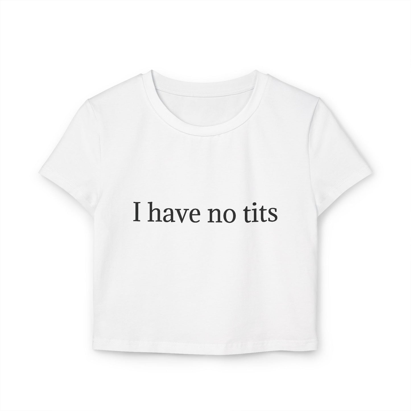 I Have No Women's Baby Tee