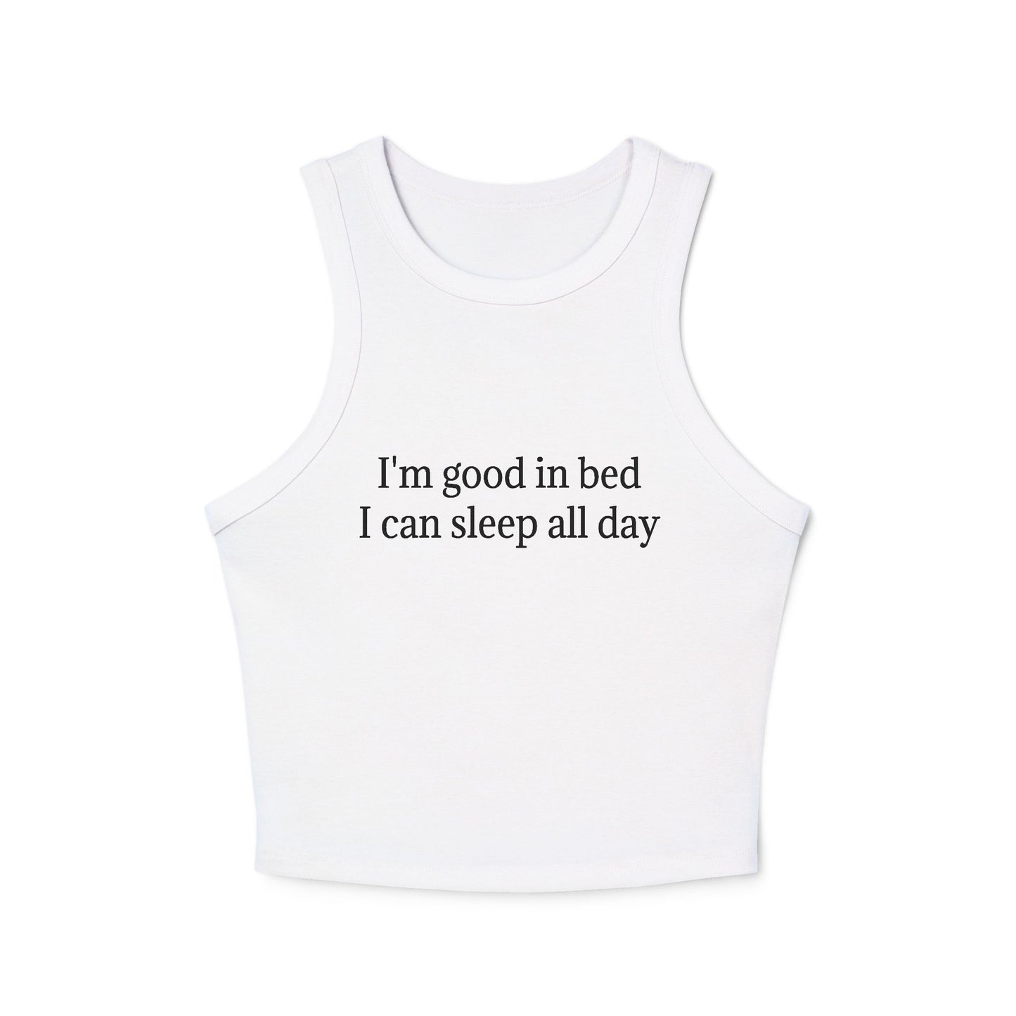 I'm Good In Bed I Can Sleep All Day Women's Micro Rib Racer Tank Top