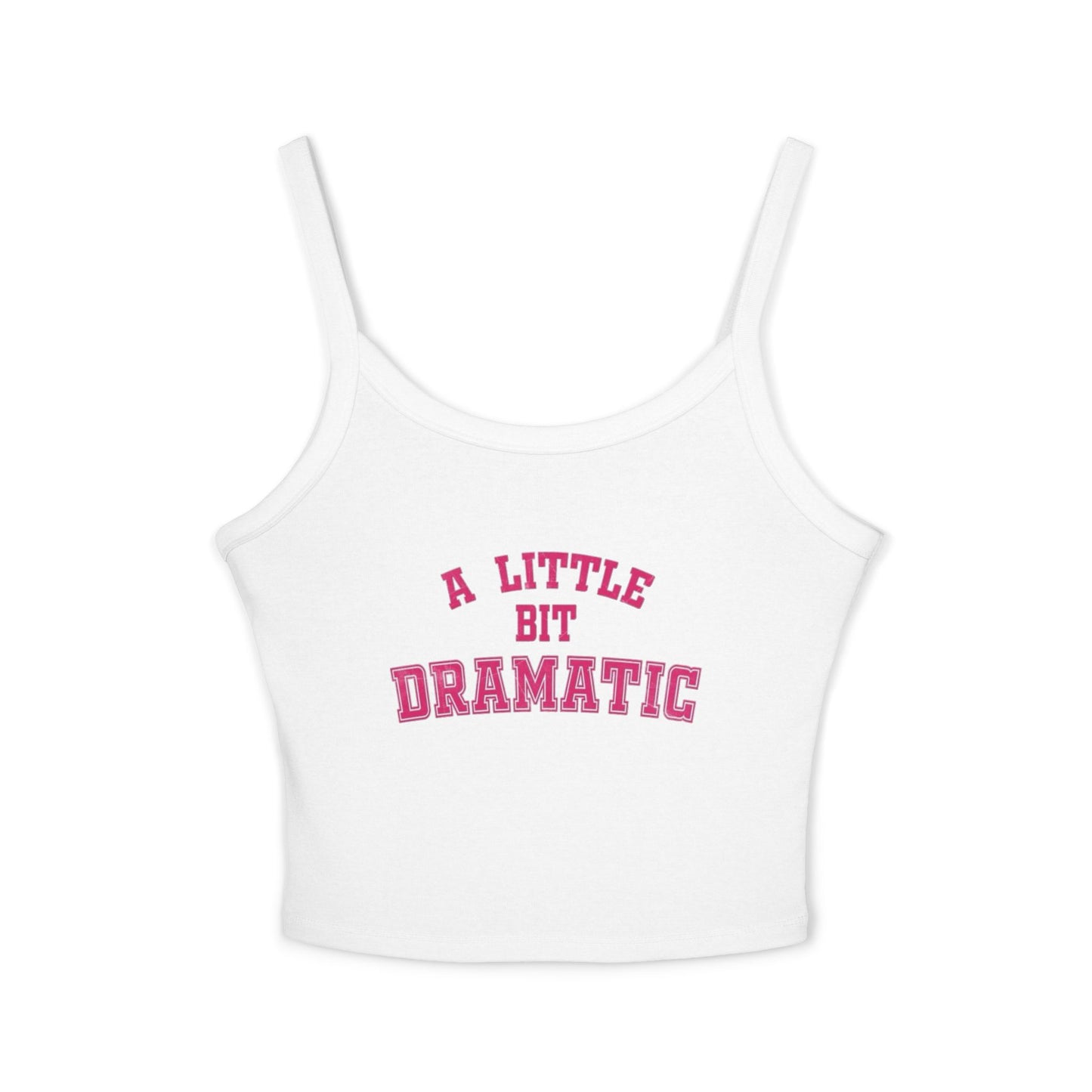 A Little Bit Dramatic Women's Spaghetti Strap Tank Top