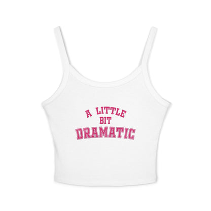 A Little Bit Dramatic Women's Spaghetti Strap Tank Top