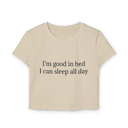 I'm Good In Bed I Can Sleep All Day Women's Baby Tee