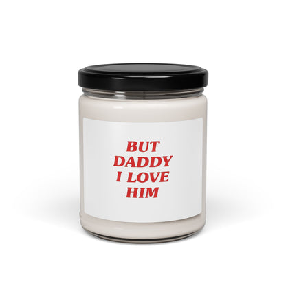 But Daddy I Love Him Scented Soy Candle, 9oz