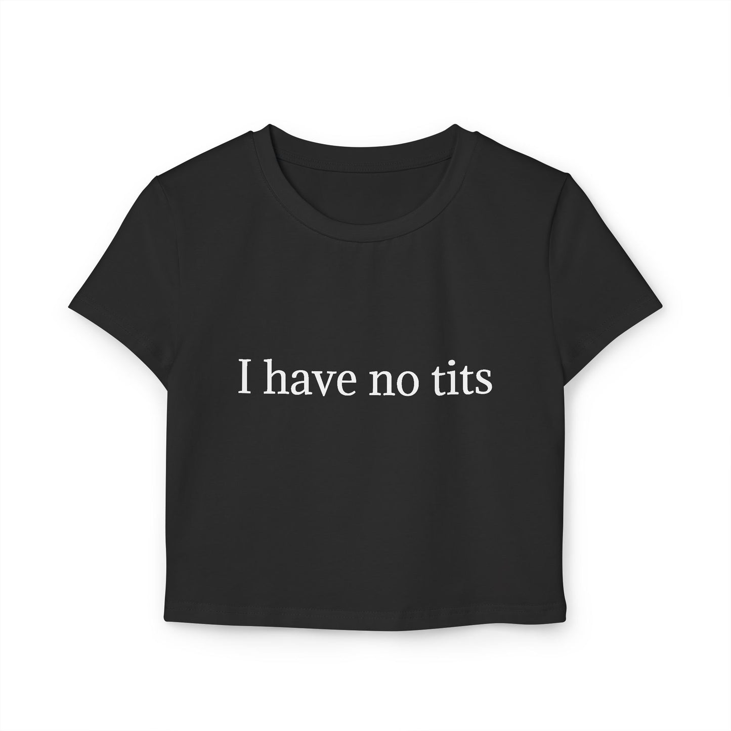 I Have No Women's Baby Tee