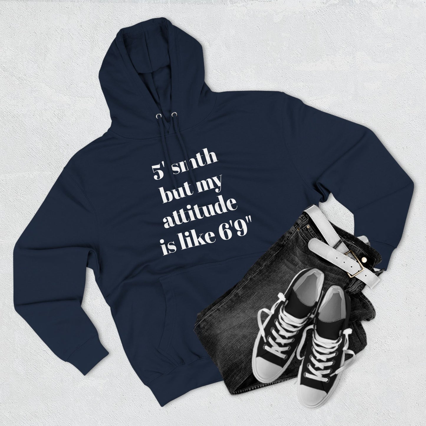 5' Something But My Attitude is Like 6'9" Hoodie