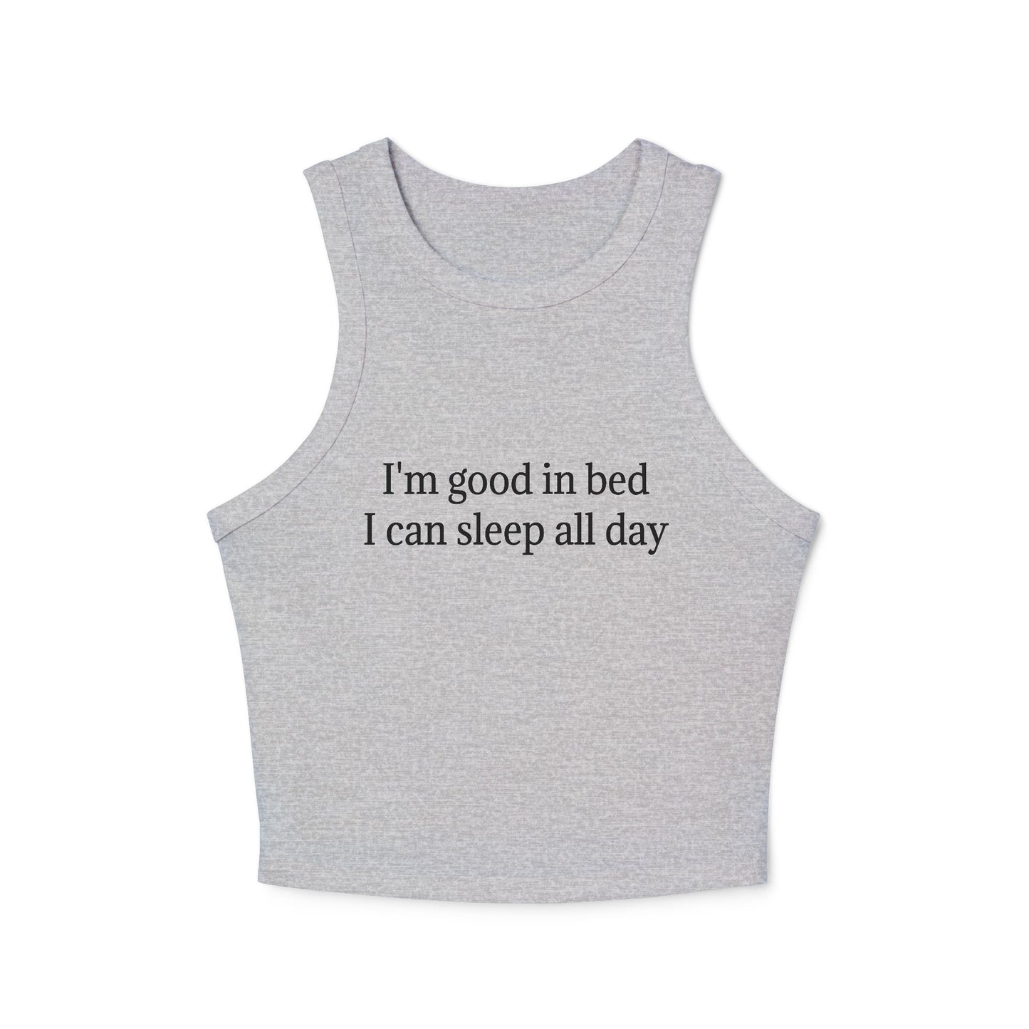 I'm Good In Bed I Can Sleep All Day Women's Micro Rib Racer Tank Top