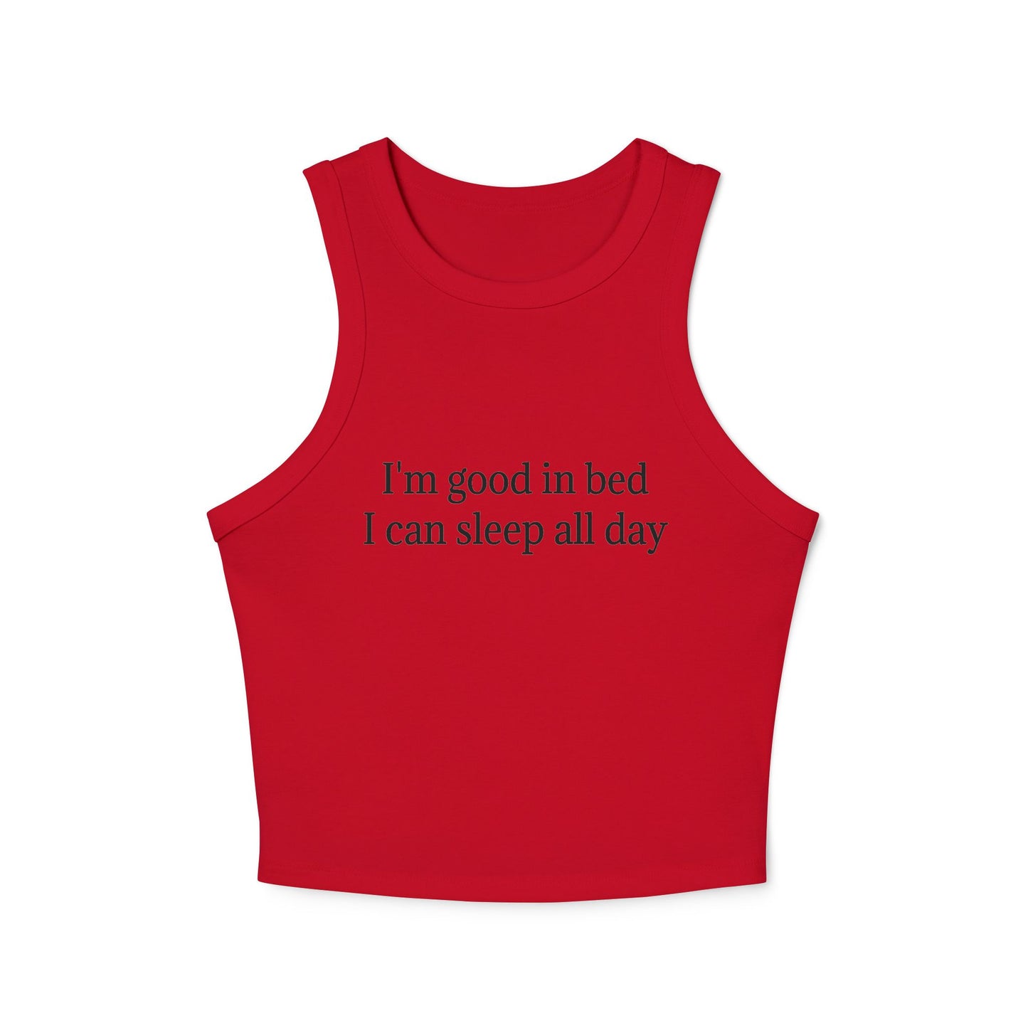 I'm Good In Bed I Can Sleep All Day Women's Micro Rib Racer Tank Top