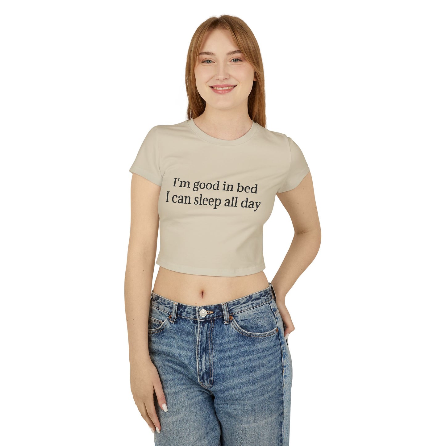 I'm Good In Bed I Can Sleep All Day Women's Baby Tee