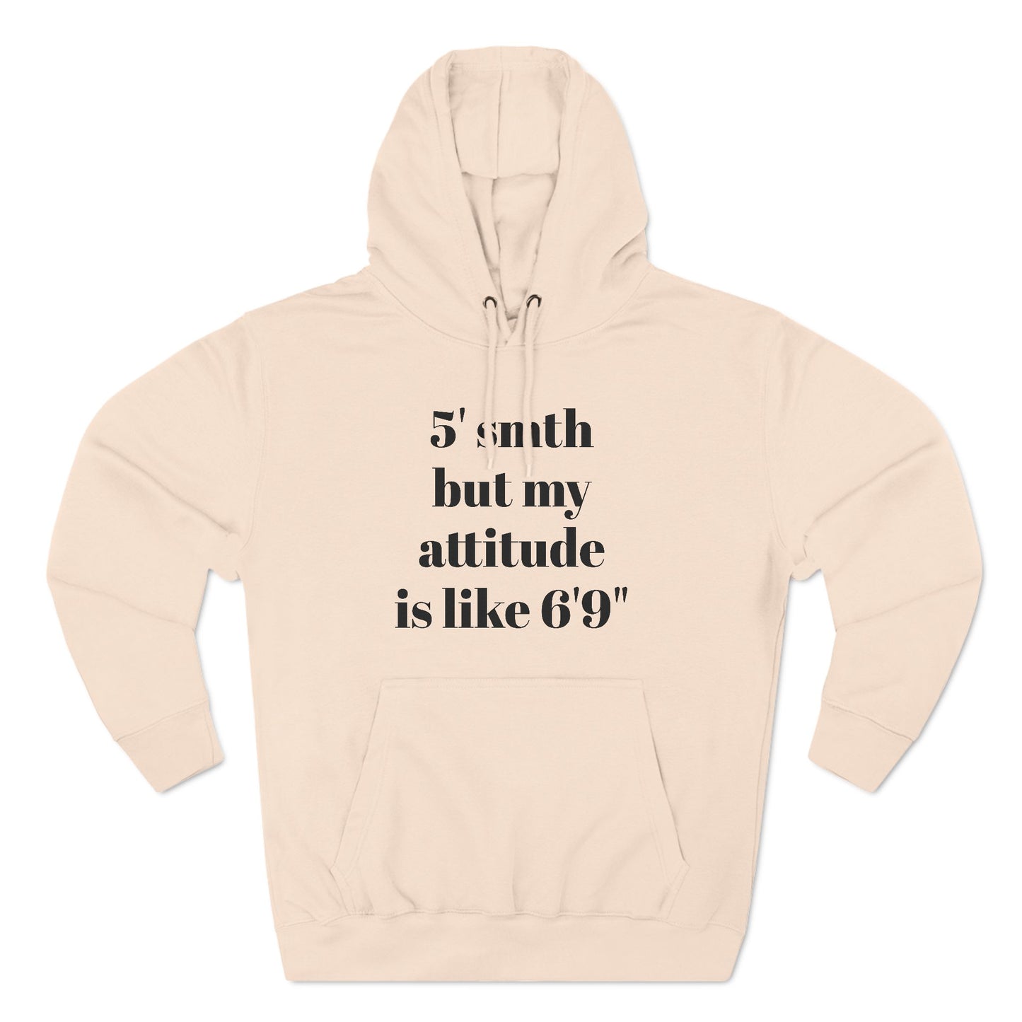 5' Something But My Attitude is Like 6'9" Hoodie