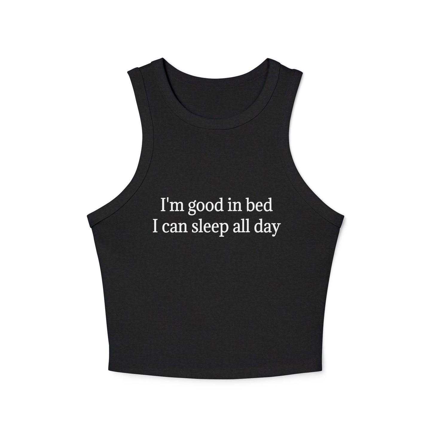 I'm Good In Bed I Can Sleep All Day Women's Micro Rib Racer Tank Top