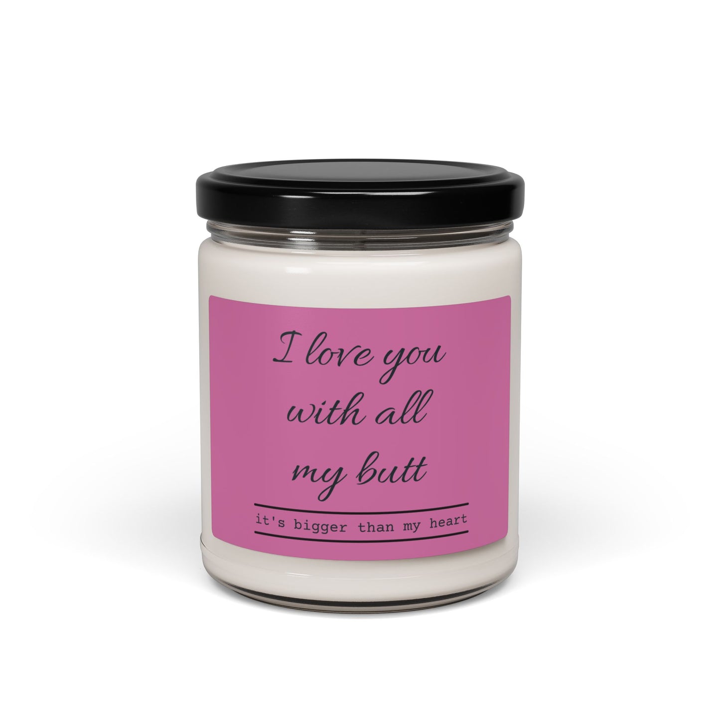 I Love You With All My Scented Soy Candle, 9oz