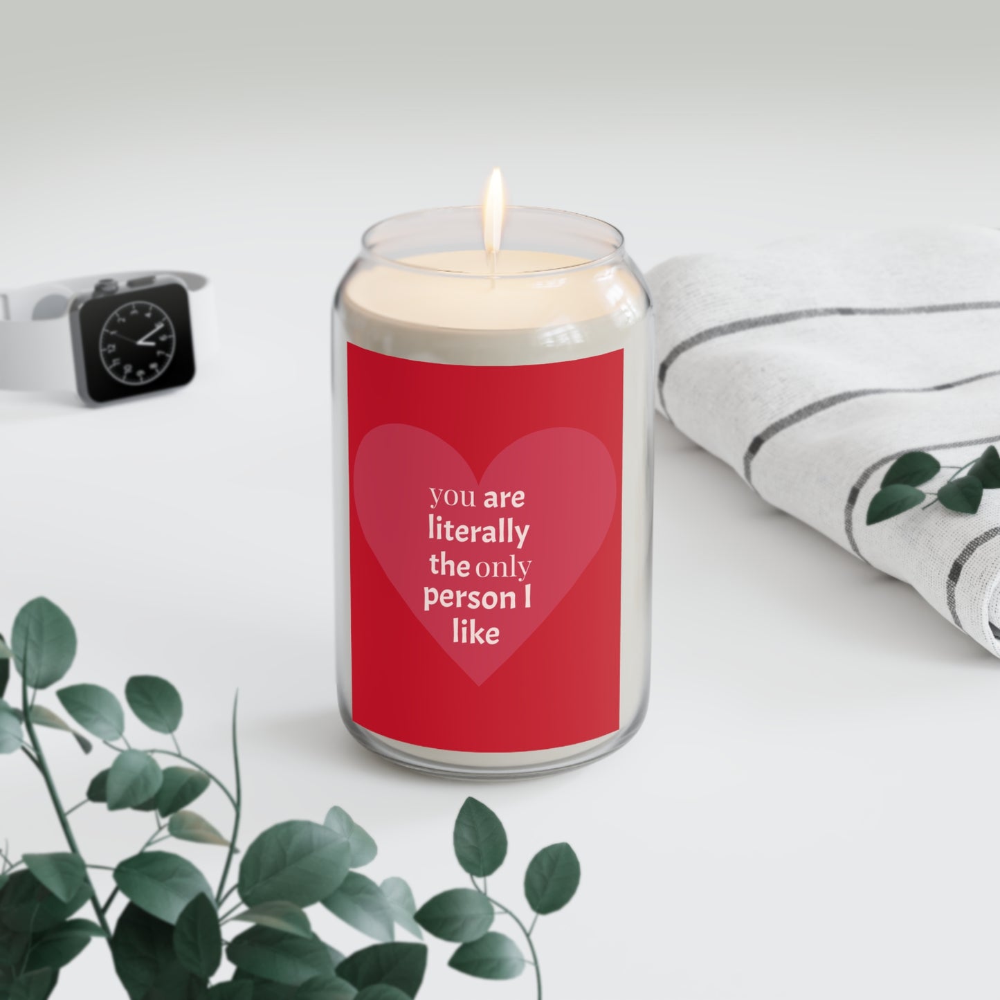 You're Literally The Only Person I Like Scented Candle, 13.75oz